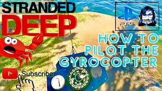 Stranded Deep HOW TO PILOT THE GYROCOPTER PS4/PS5/XBOX