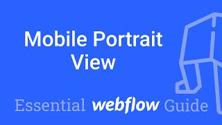 Responsive - Mobile Portrait View - Part 46 Essential Webflow Guide