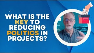 What is the Key to Reducing Politics in Projects