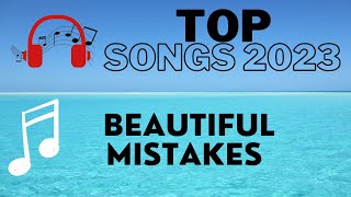 Beautiful Mistakes - Top Songs 2023