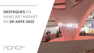 Destaques da Nano na SP-Arte 2022