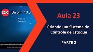 AULA #23- Criando um Sistema de Controle de Estoque no Delphi - PARTE 2