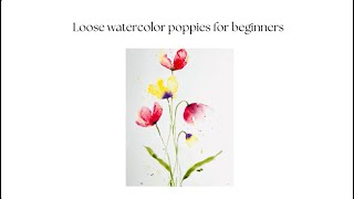 Easy Loose watercolor poppies painting