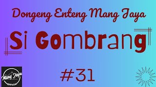 SI GOMBRANG 31, Dongeng Enteng Mang Jaya, Carita Sunda @MangJayaOfficial