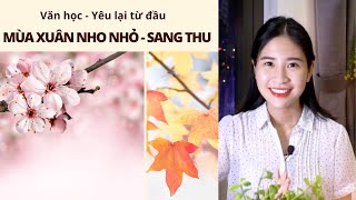 Ôn Văn không học vẹt - 15 phút yêu thêm bài thơ "Mùa xuân nho nhỏ & Sang thu"