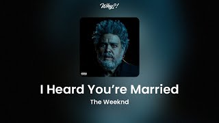 I Heard You’re Married - The Weeknd |Es-En| Lyrics