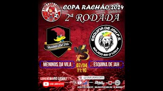 MENINOS DA VILA vs ESQUINA DE JAH - 2ª rodada - Copa Rachão 2024