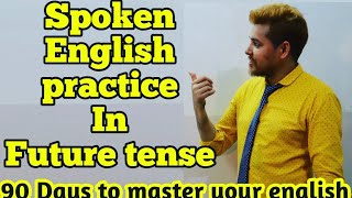 Spoken English practice in SIMPLE FUTURE TENSE. 90 Days to master your english.