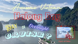 Halong Bay Day Cruise or Overnight Cruise? Amazing Vietnam. Solo Adventure.