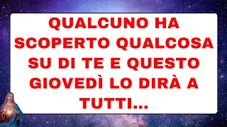 🟣 Dio ti parla oggi : Qualcuno ha scoperto qualcosa su di te e questo giovedì lo dirà a tutti...