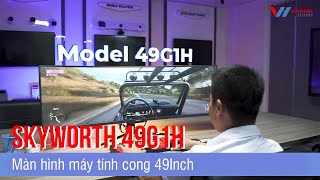 Review màn hình máy tính cong 49 inch SKYWORTH 49G1H | VuhoangtelecomChannel