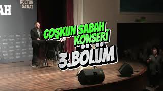 COŞKUN SABAH KONSERİ 3.BÖLÜM