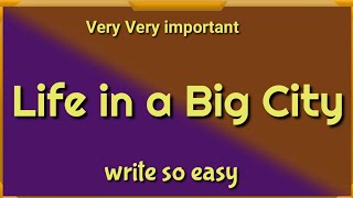 Life in a Big City_Essay in English/short essay on life in a big city in english/ ScienceTantra