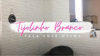 COMO FIZ MEU TIJOLINHO BRANCO? | FAÇA VOCÊ MESMA