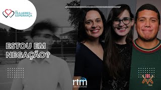 Mulheres de Esperança | Estou em negação