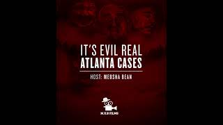 It's Evil Real Atlanta Cases Ep 9