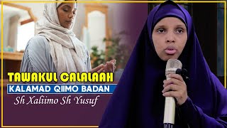 TAWAKUL CALALAAH | KALAMAD QIIMO BADAN || Sh Xaliimo Sh Yuusuf