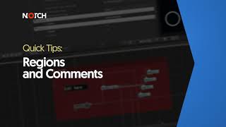 Regions and Comments  - (Notch Quick Tip)