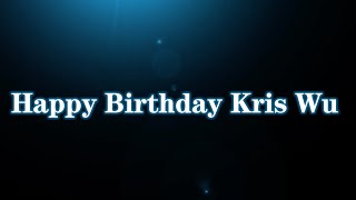 [KrisKingdom FANVID] Birthday Video For Kris Wu's 30th Birthday. 吳亦凡生日快樂！