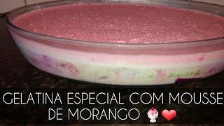 GELATINA ESPECIAL COM MOUSSE DE MORANGO