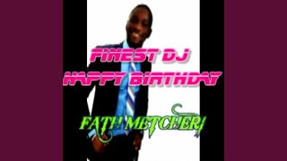 Happy Birthday Fath Metcheri - Finest Dj