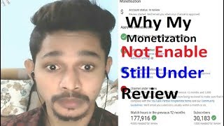 Why ?? My Youtube Channel Monetization Not Enable Still Under Review