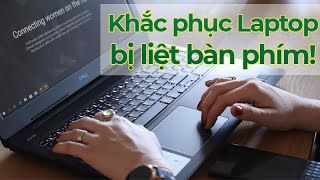 Cách khắc phục, sửa lỗi Laptop bị liệt bàn phím