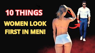 YOU HAVE? 10 THINGS WOMEN QUICKLY LOOK IN A MAN!