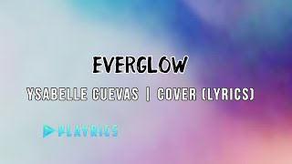 Everglow - Ysabelle Cuevas  | Lyrics Cover