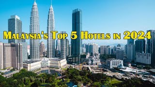 Malaysia's Top 5 Hotels in 2024: A Luxurious Review