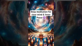 Deep Meditation for clear mind & inner peace #meditation #shorts #ytshorts #viralshorts #viralvideo