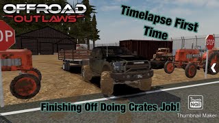 Offroad Outlaws: Finishing Off Doing Crates Job (First Time Doing Timelapse)