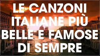 Le canzoni italiane più belle e famose di sempre - Migliore musica italiana di tutti i tempi