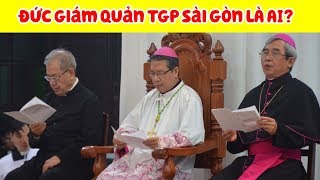 Người đứng đầu TGP Sài Gòn hiện nay là ai? - Đức Cha Giuse Đỗ Mạnh Hùng I Tin tức công giáo