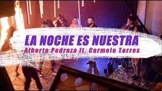 Making of ‘La noche es nuestra’ - Alberto Pedraza ft. Carmelo Torres