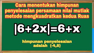 Cara menentukan himpunan penyelesaian persamaan nilai mutlak|| Metode kuadrat