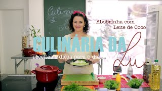 Abobrinha com Leite de Coco - Culinária da Lu