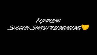 Kumpulan shogun smash tulungagung