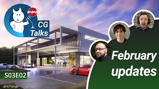 CG talks S03E02: February updates