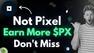 Not Pixel Airdrop 🔥 | Earn more PX | All problem solutions | Crypto Airdrop| @earningempire365