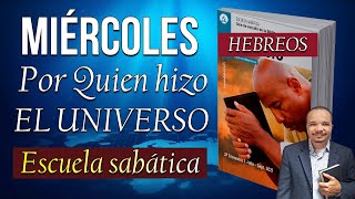 MIÉRCOLES, ENERO 12 - Por Quien Hizo El Universo - Escuela sabática 2022 - Repaso diario