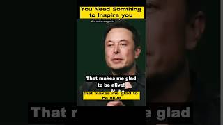 Elon musk you need a reason to be alive