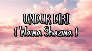 UNDUR DIRI ~ Wawa Shazwa ( Lirik Video 😸 )