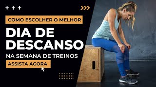 VEJA A MELHOR MANEIRA PARA DEFINIR O DIA DE DESCANSO (REST DAY)