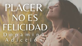 Por qué el placer (dopamina) no es felicidad (serotonina) - tolerancia, adicción y muerte cerebral