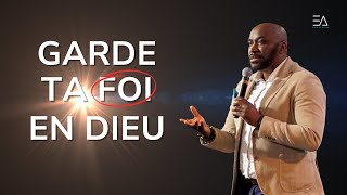 Garde ta foi en Dieu ! | Pasteur Sosthène MAKITA