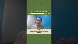 3 Tipos de Clientes na Consultoria Ambiental