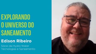 149. Explorando o Universo do Saneamento com Edison Ribeiro