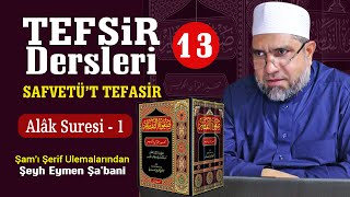 Tefsir Dersi (13) - Alâk Suresi Bölüm 1 - Şeyh Eymen Şabani