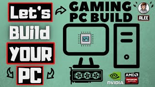 Lets Build Your Gaming PC with ALEE